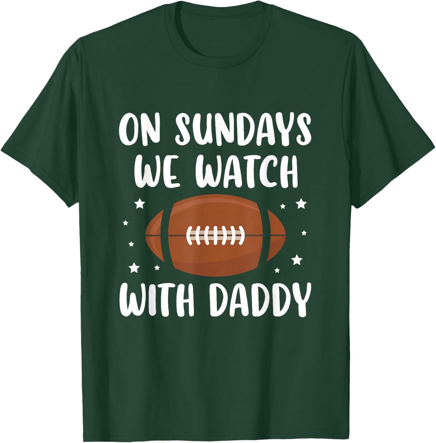 On Sundays We Watch Football With Daddy T-Shirt - T-Shirt | Forest