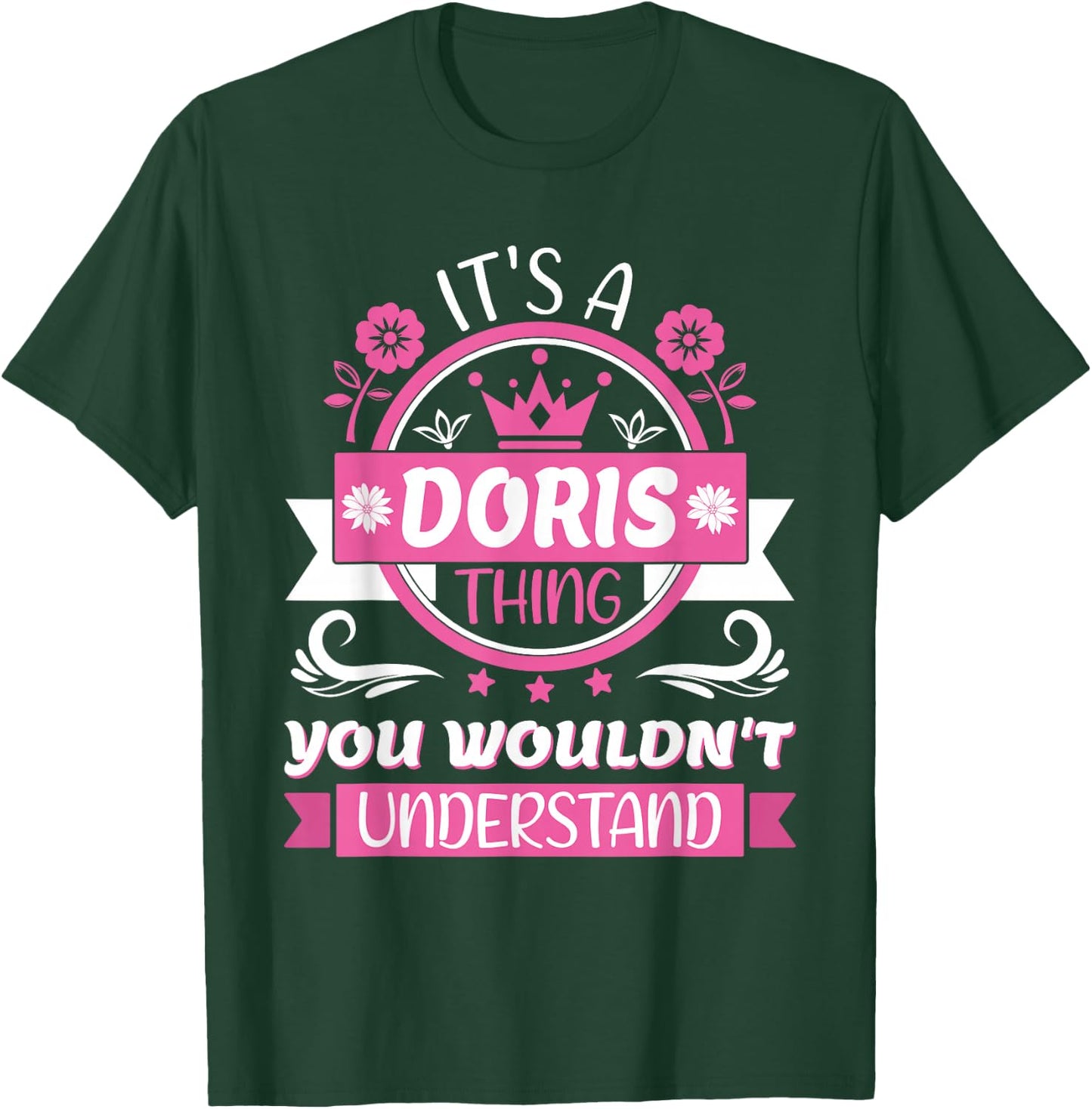 Doris Name | It's a Doris Thing You Wouldn't Understand T-Shirt - T-Shirt | Forest