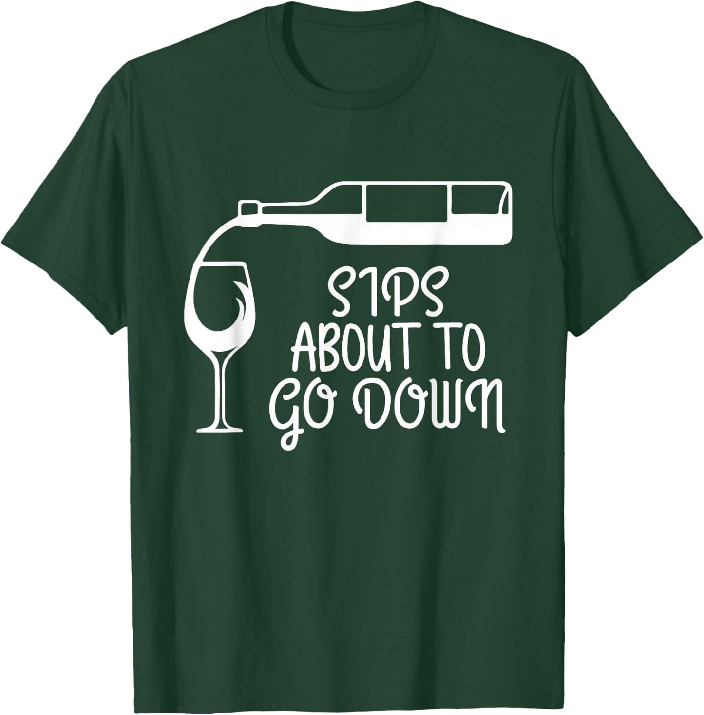 Sips About To Go Down Wine Drinking Lover Drinker Graphic T-Shirt - T-Shirt | Forest