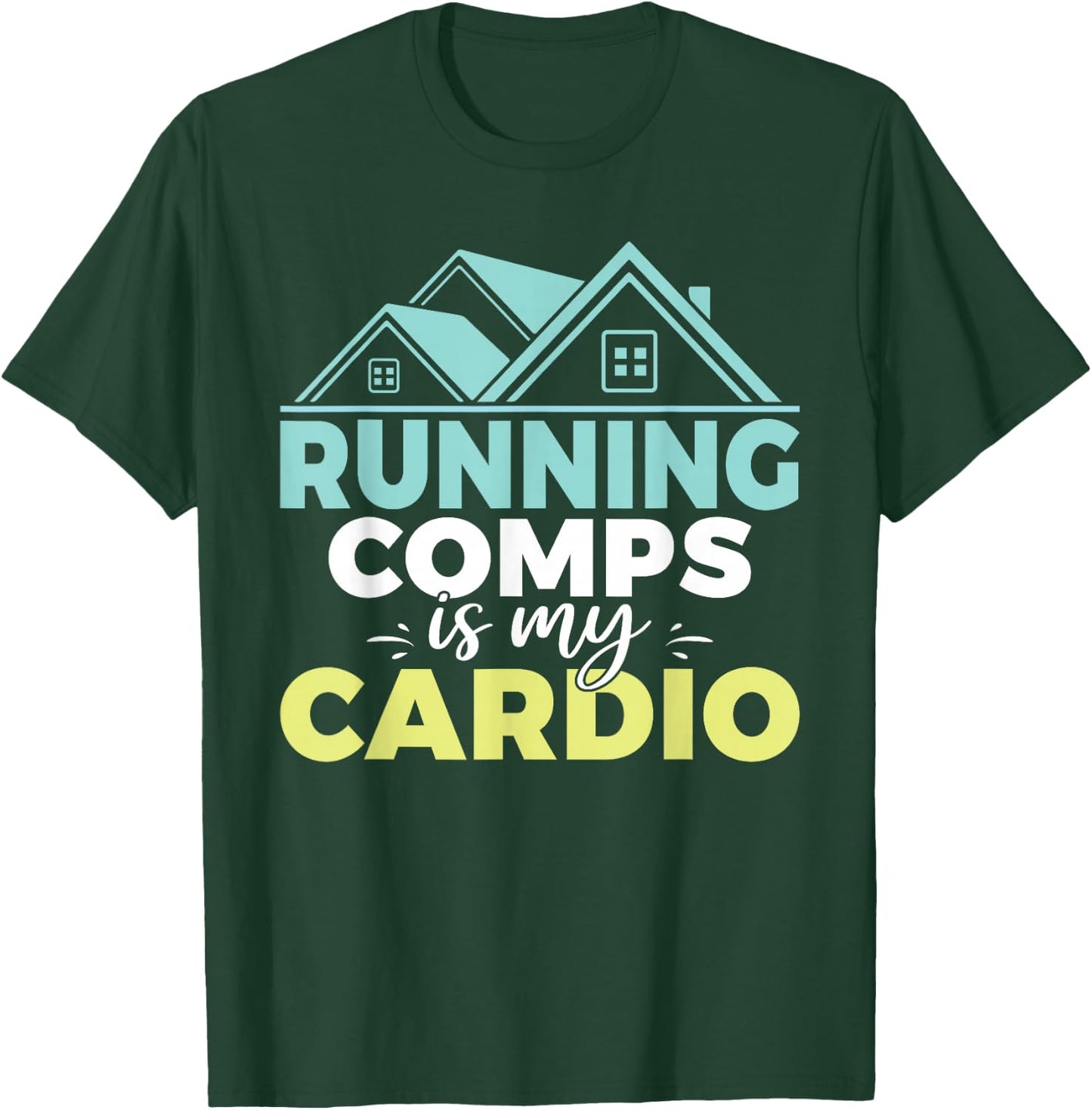 Running comps is my Cardio Realtor T-Shirt - T-Shirt | Forest