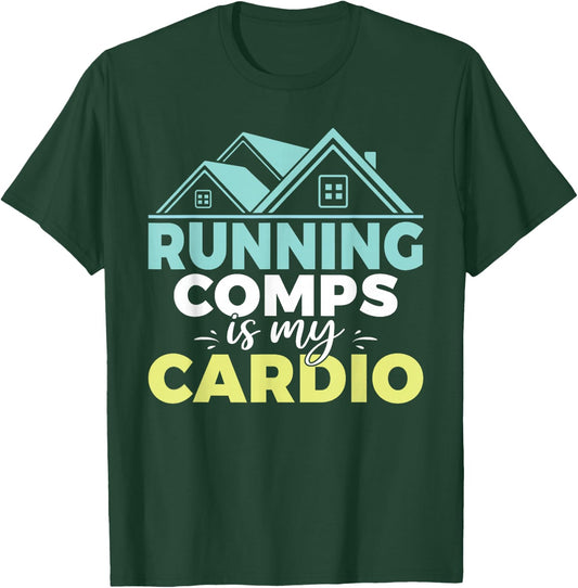 Running comps is my Cardio Realtor T-Shirt - T-Shirt | Forest