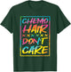 Chemo Hair Don'T Care, Chemo and Cancer Patient T-Shirt - T-Shirt | Forest