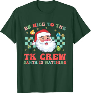 Christmas Be Nice To The TK Crew Santa Is Watching Teacher T-Shirt - T-Shirt | Forest