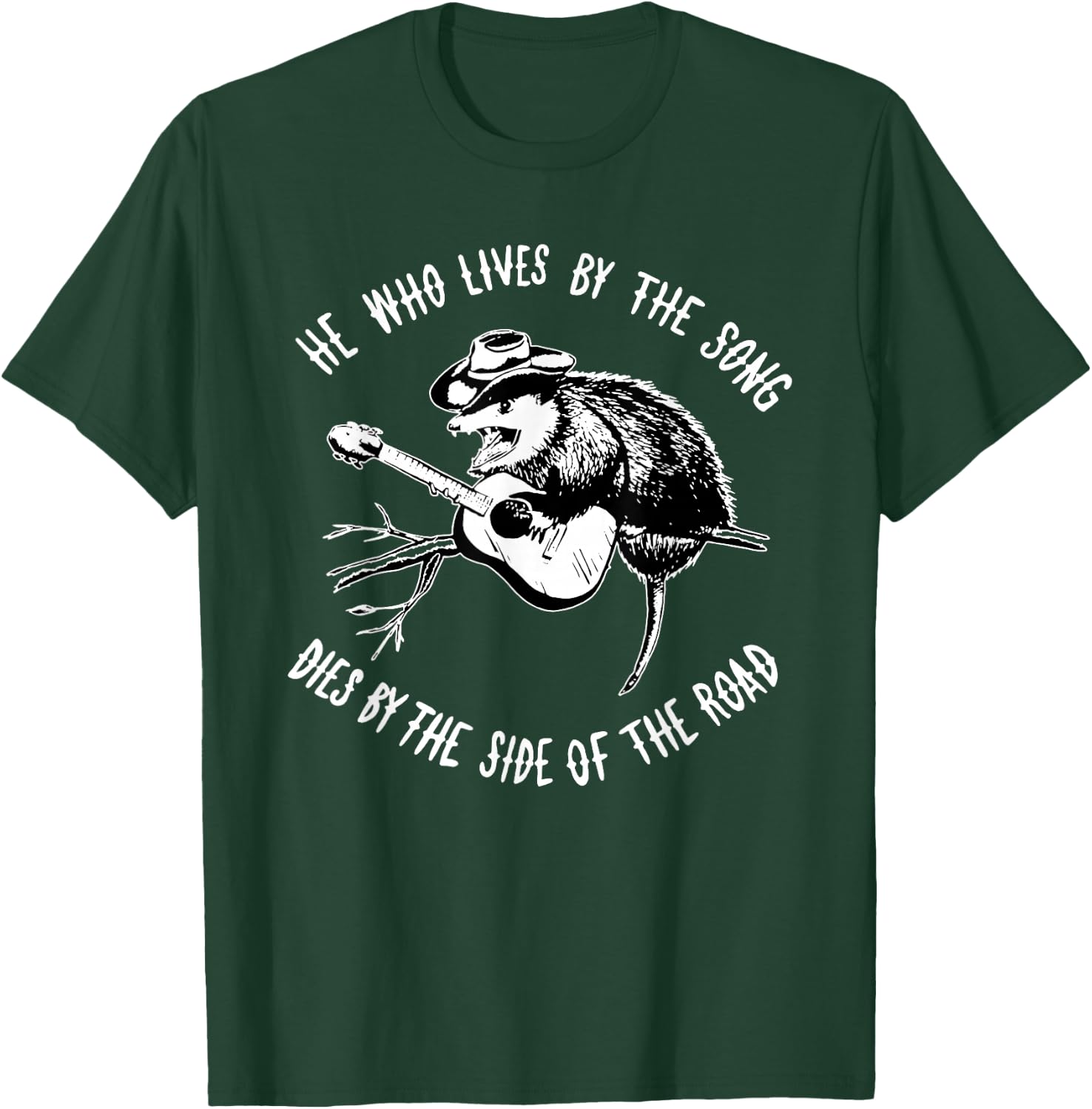 He Who Lives By The Song Dies By The Side Of The Road T-Shirt - T-Shirt | Forest
