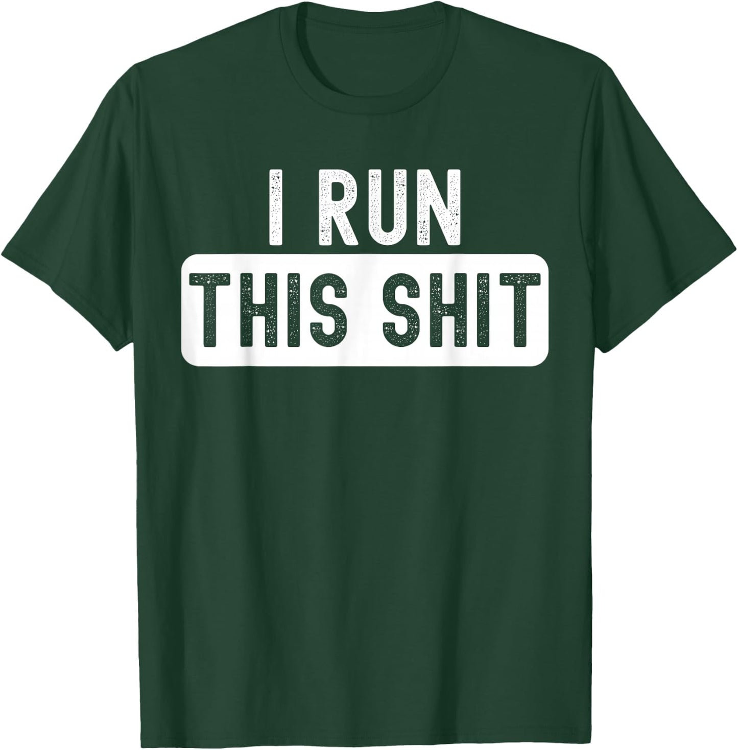I Run This Shit Boss Creator Disclaimer T-Shirt - T-Shirt | Forest