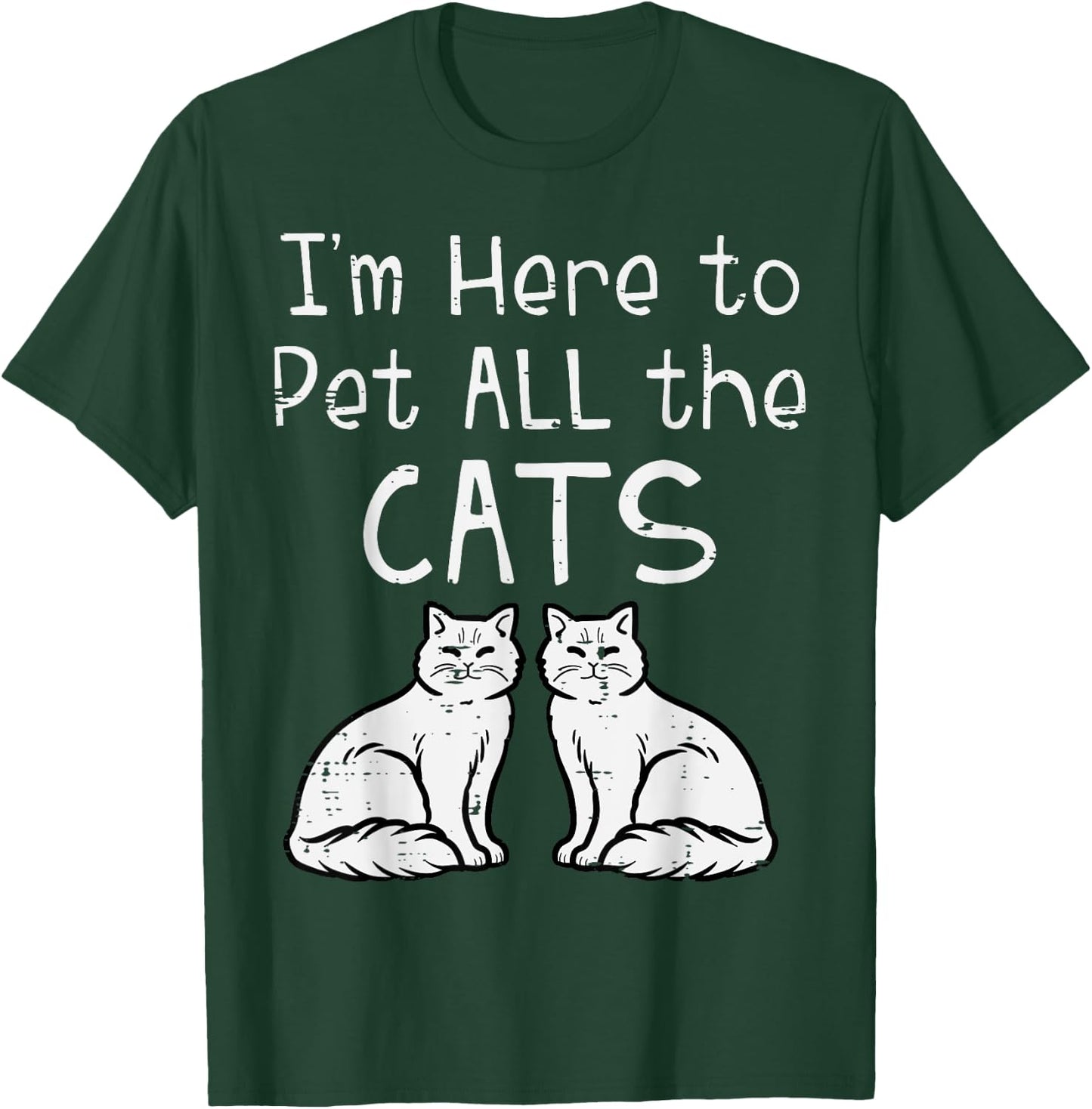 Here To Pet All The Cats Funny Kitten Men Women Girls Kids T-Shirt - T-Shirt | Forest