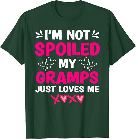 I'm Not Spoiled My Gramps Just Loves Me Granddaughter Girls T-Shirt - T-Shirt | Forest