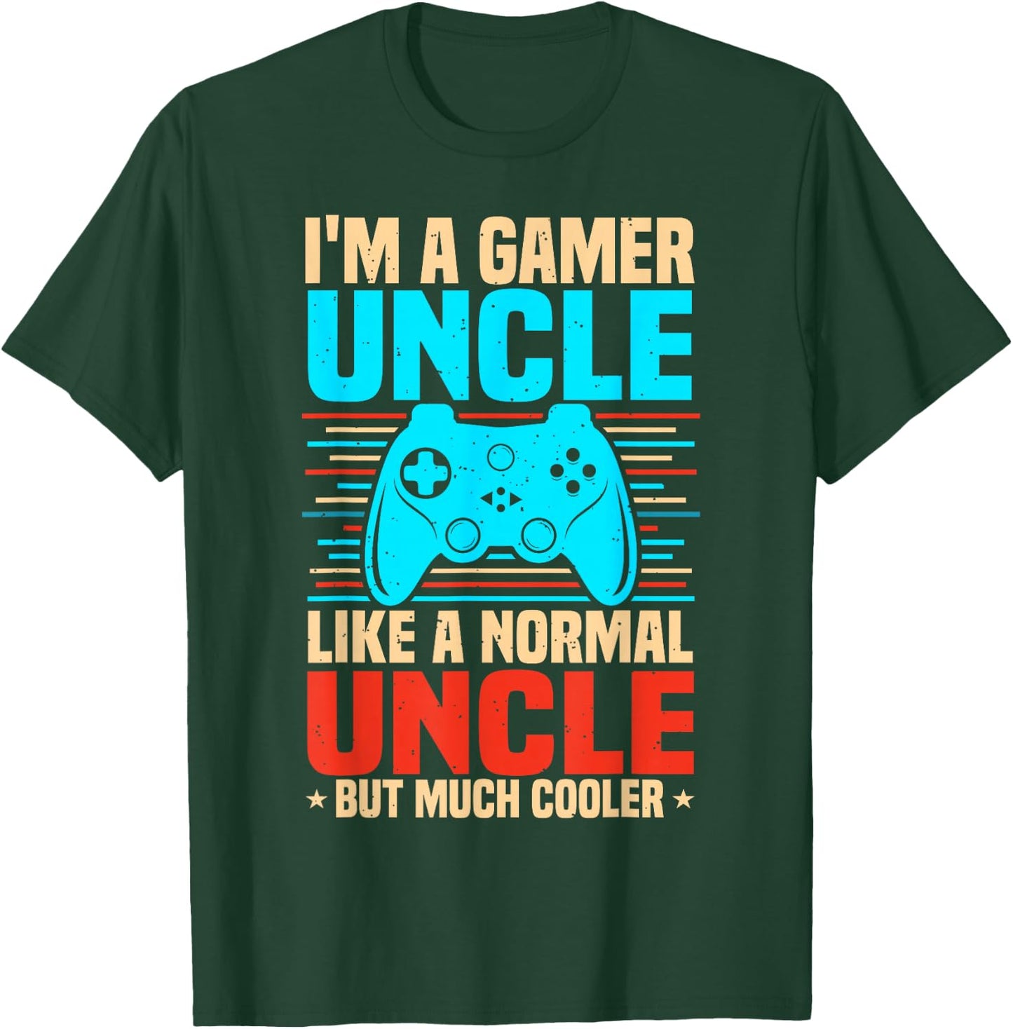 I'm A Gamer Uncle, Video Game Uncle & Gaming Uncle T-Shirt - T-Shirt | Forest