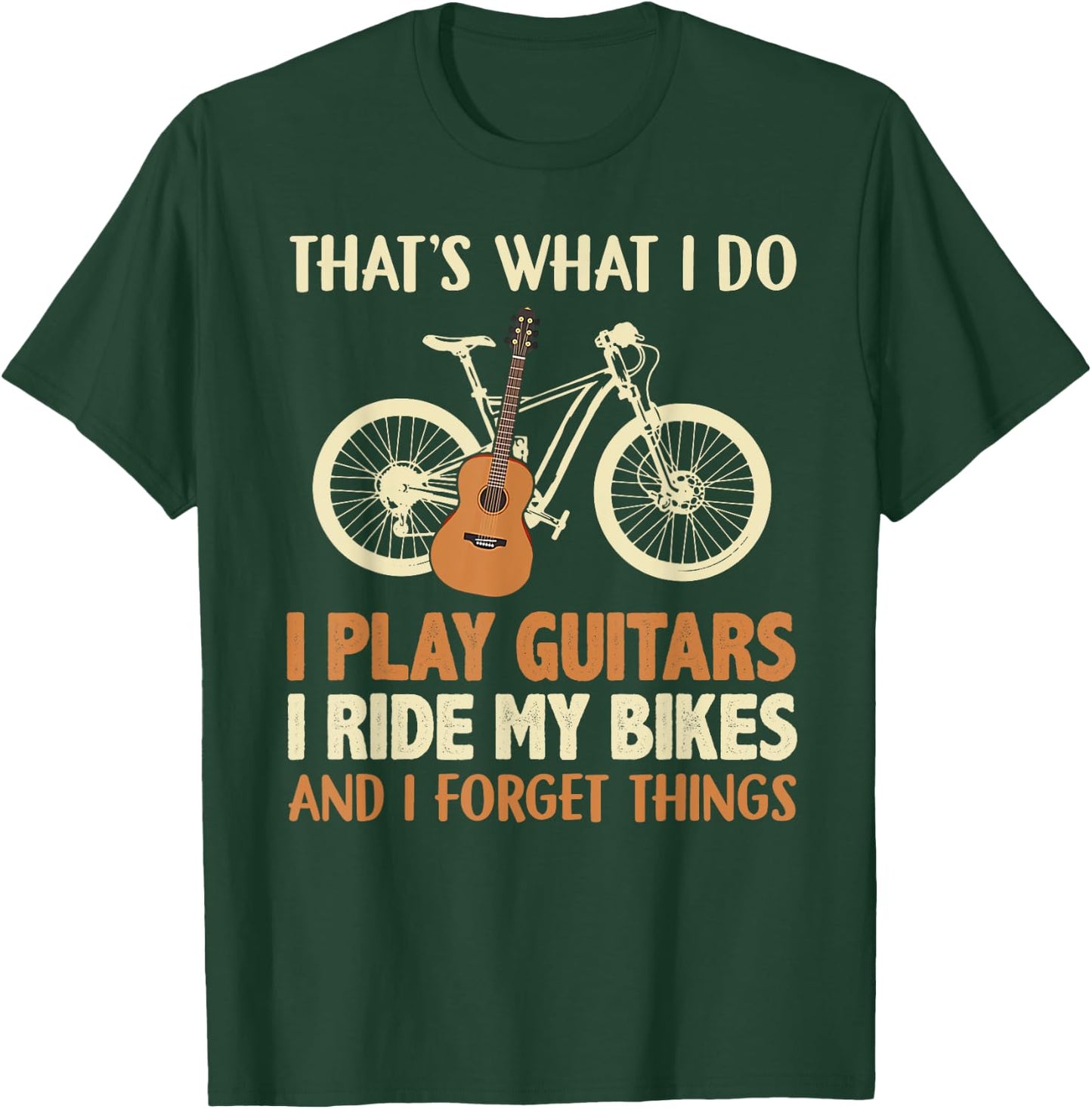 That's what I do I play guitars I ride my bikes T-Shirt - T-Shirt | Forest