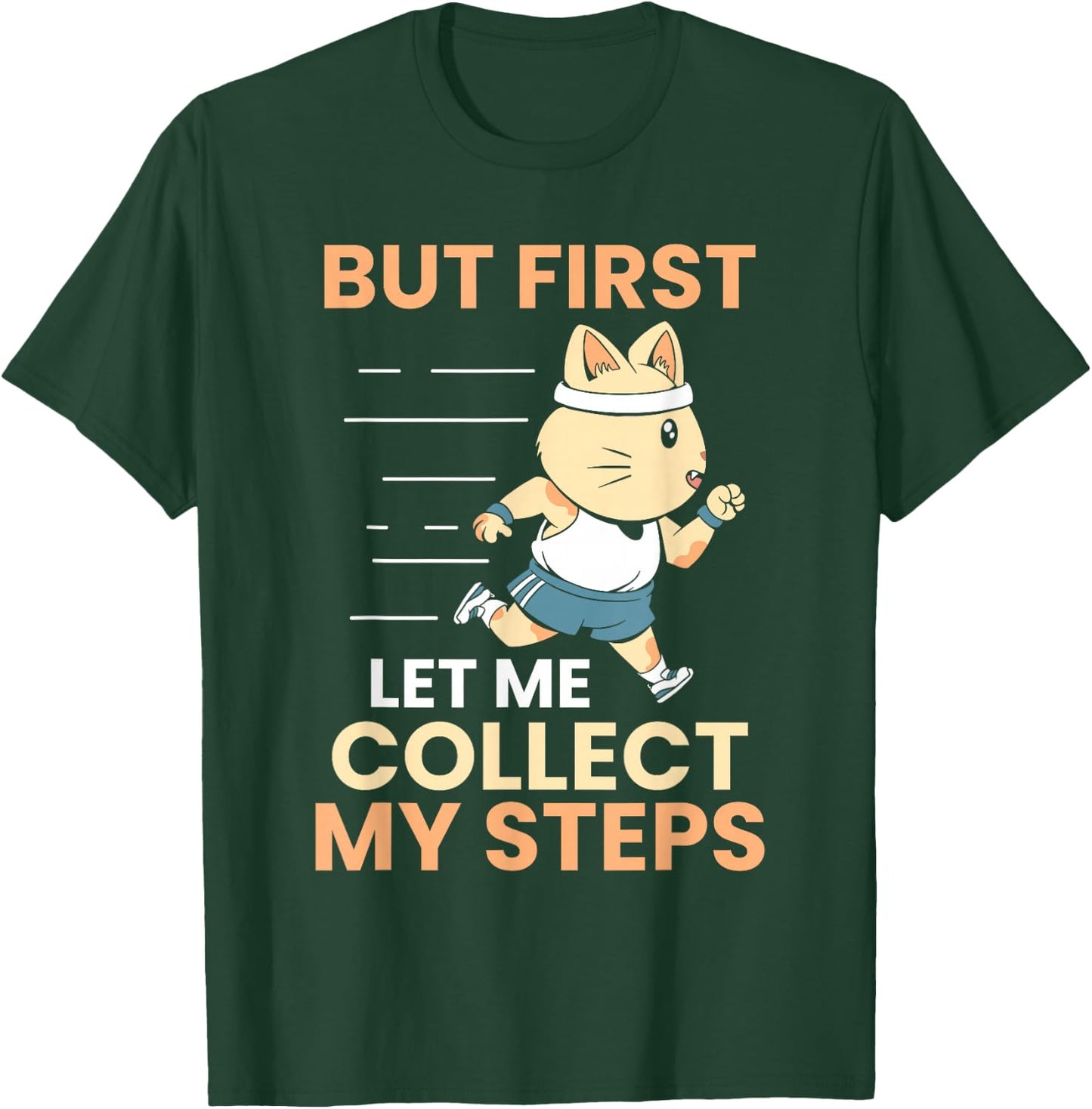But let me collect my steps first 10000 steps T-Shirt - T-Shirt | Forest