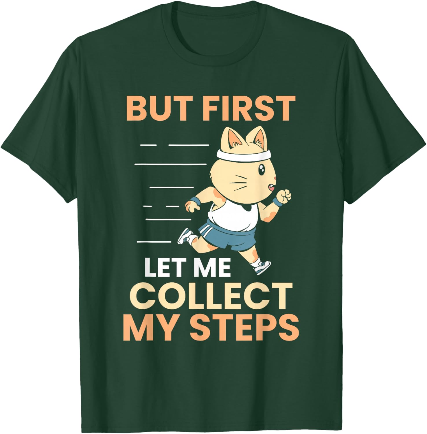 But let me collect my steps first 10000 steps T-Shirt - T-Shirt | Forest