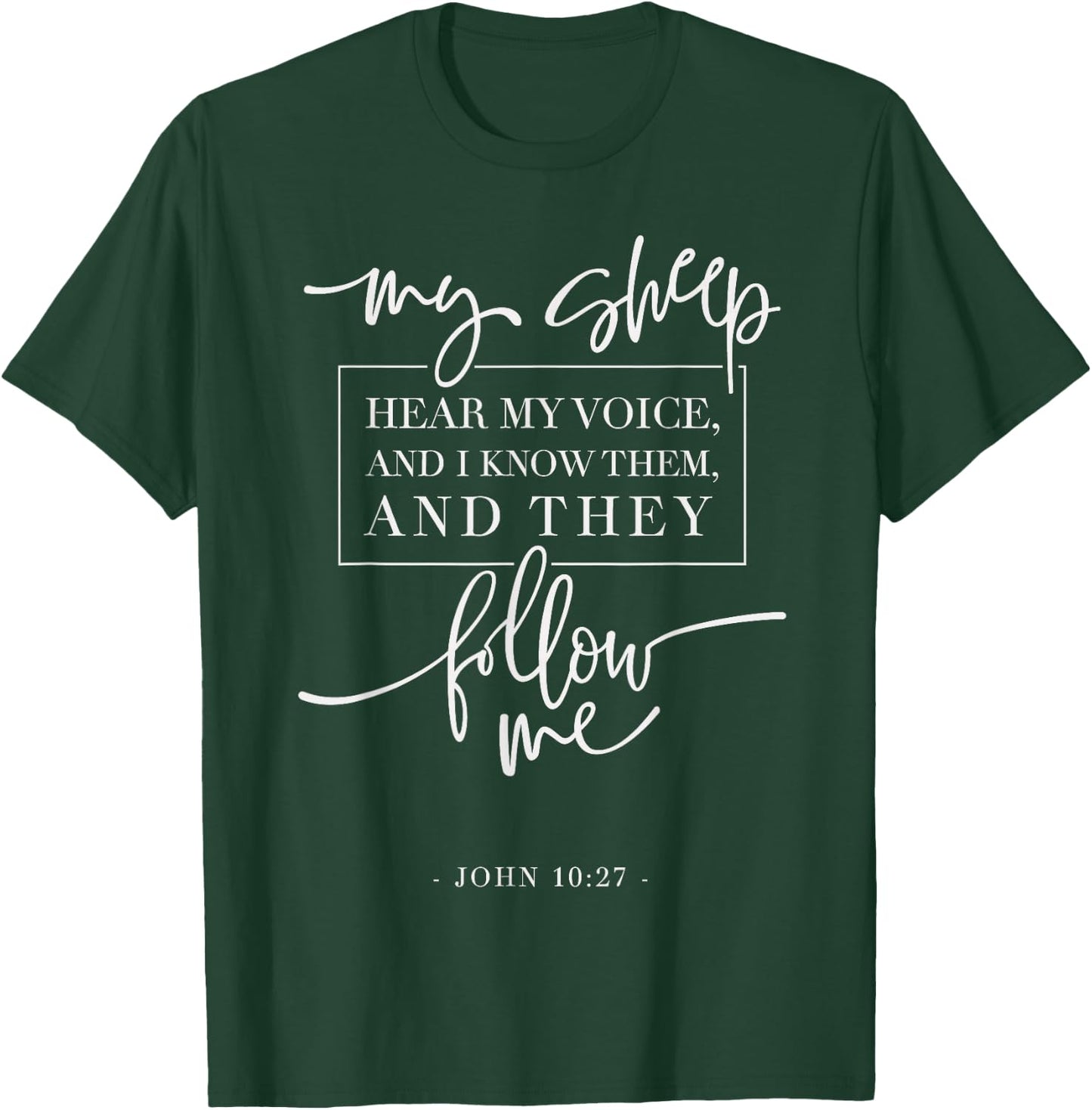 My Sheep Know my Voice and the Follow Me Jesus Bible Quote T-Shirt - T-Shirt | Forest