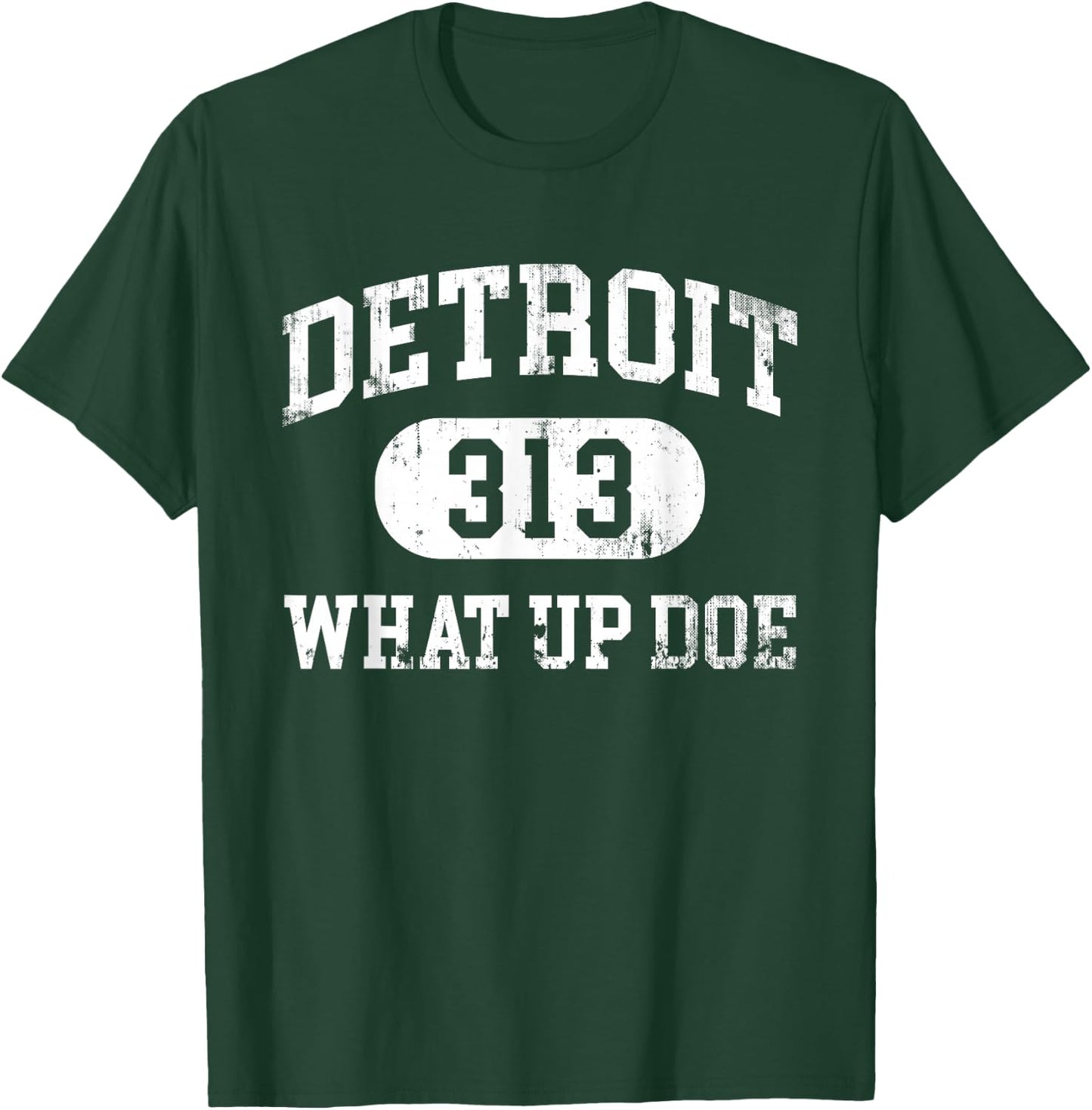 What Up Doe 313 Detroit T-Shirt - T-Shirt | Forest