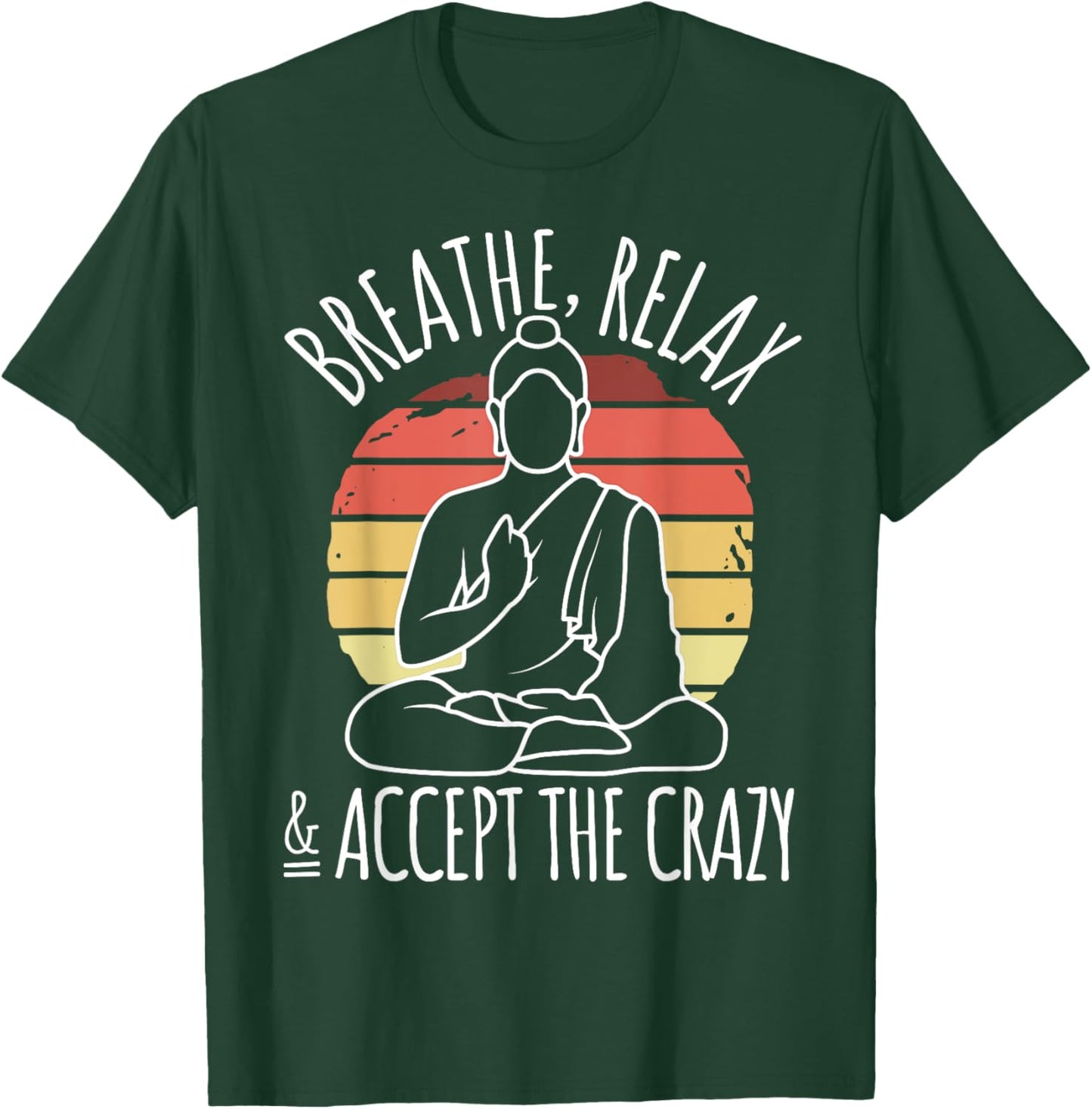 Yoga Meditation - Breathe Relax & Accept The Crazy - Yoga T-Shirt - T-Shirt | Forest