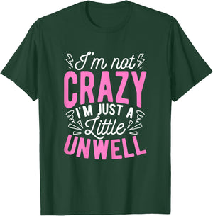 I'm Not Crazy I'm Just A Little Unwell Fun Crazy Pink Girl T-Shirt - T-Shirt | Forest