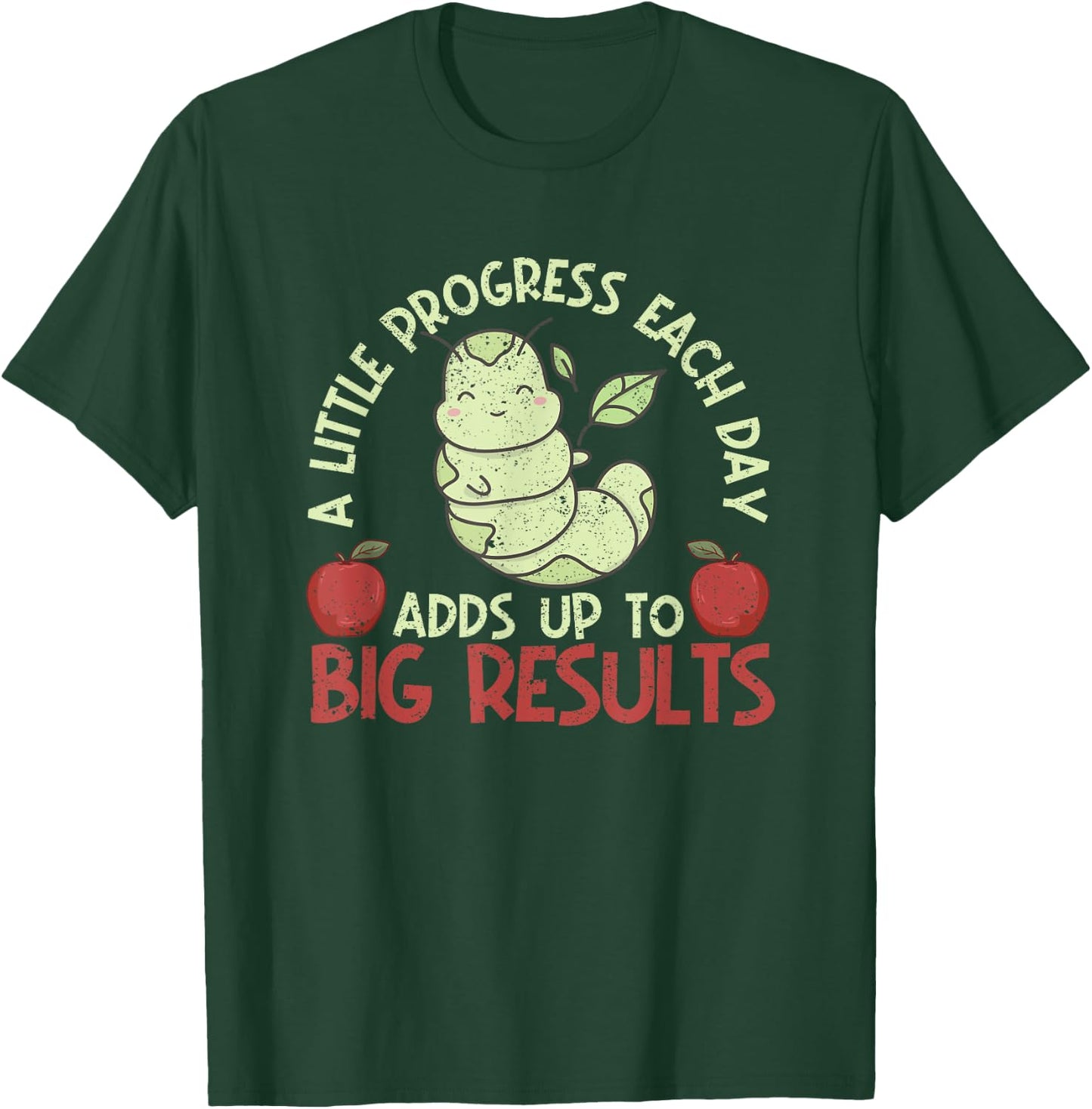 A Little Progress Each Day Adds Up To Big Results Hungry T-Shirt - T-Shirt | Forest