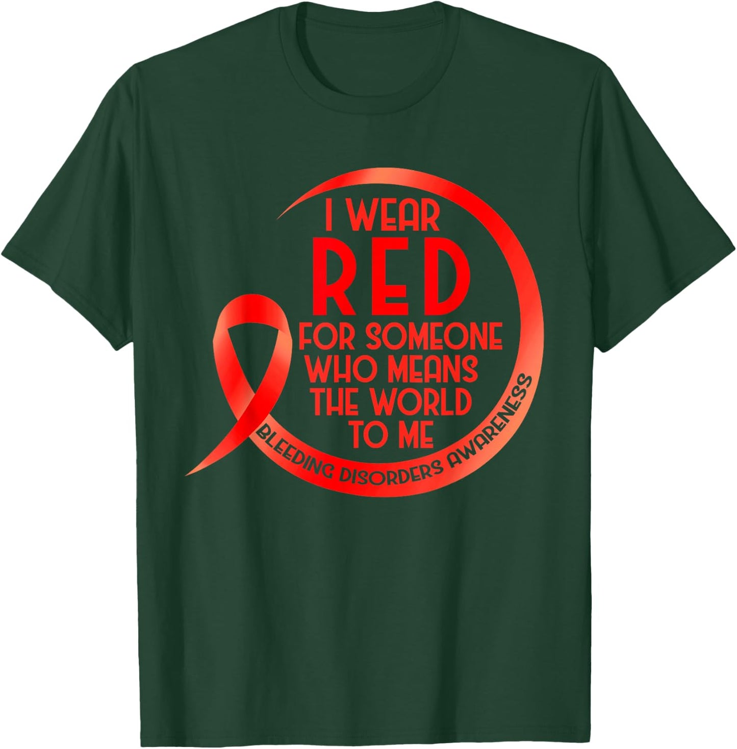 Bleeding Disorder Awareness Red Ribbon I Wear Red For T-Shirt - T-Shirt | Forest
