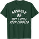 Asshole Af But I Still Need Cuddles Funny Quote T-Shirt - T-Shirt | Forest