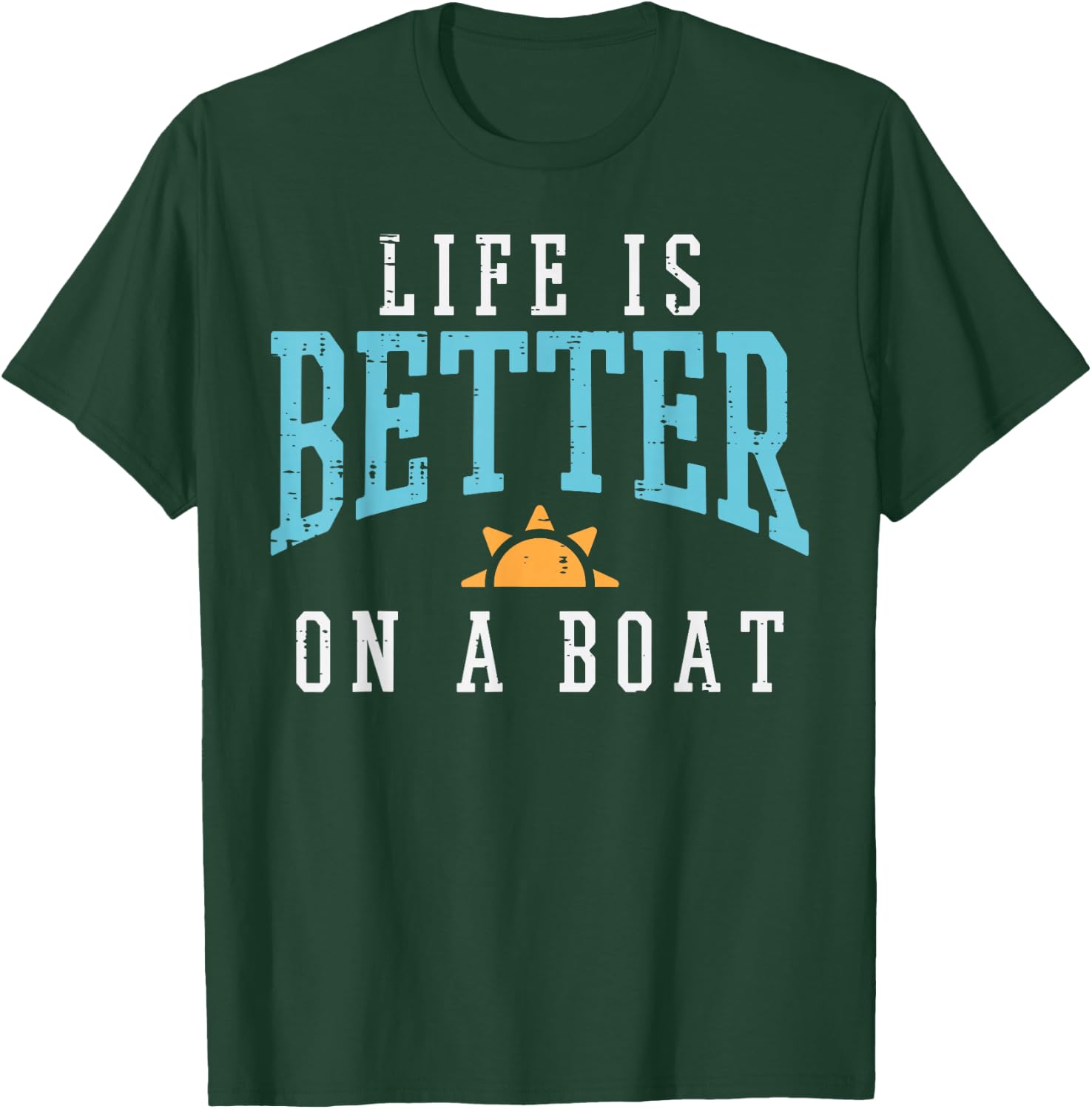 Life Better On Boat Funny Sailor Crew Men Boys Kids Women T-Shirt - T-Shirt | Forest