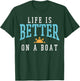 Life Better On Boat Funny Sailor Crew Men Boys Kids Women T-Shirt - T-Shirt | Forest