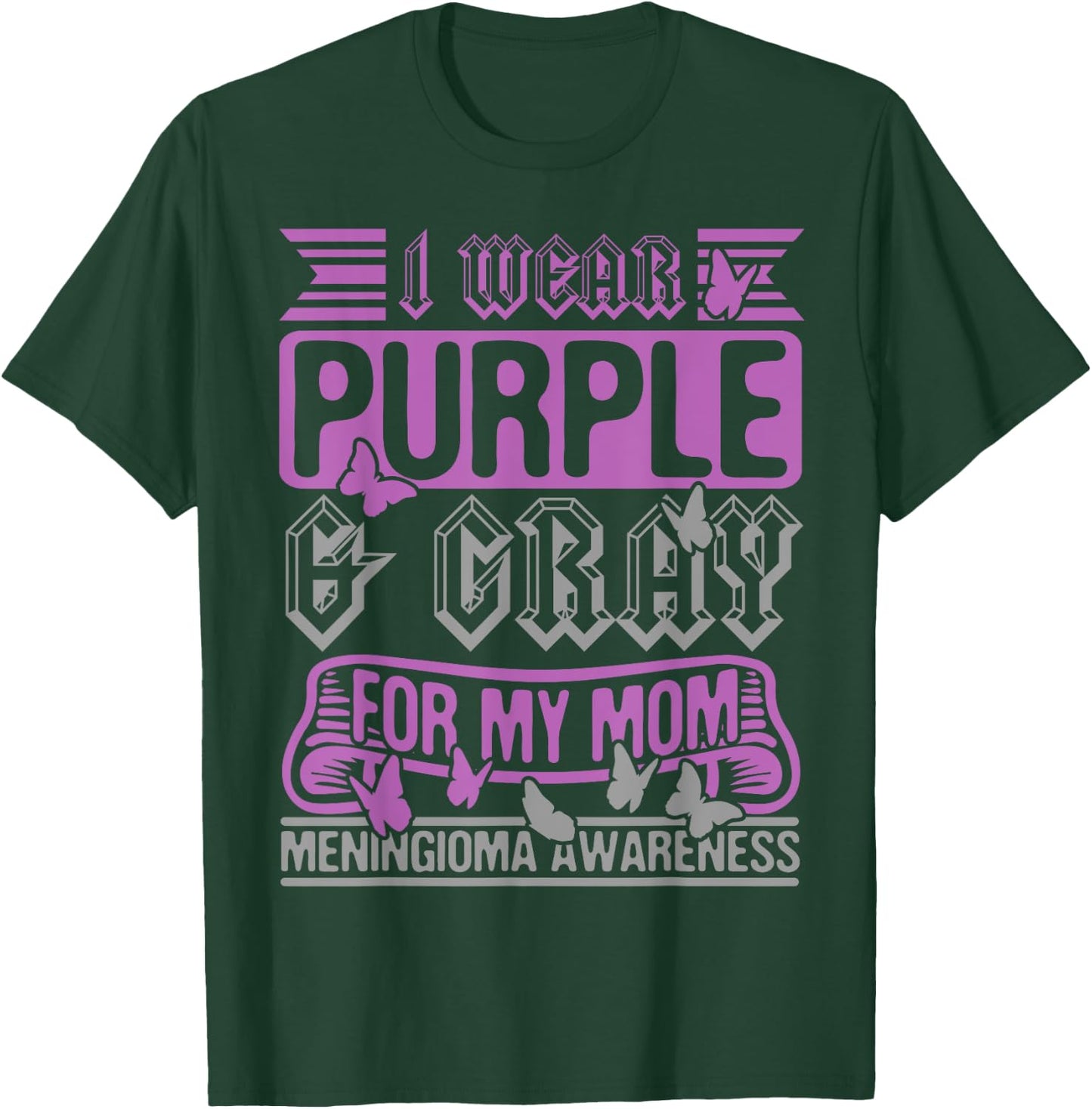 I Wear Purple & Gray For My Mom, Meningioma Support Survivor T-Shirt - T-Shirt | Forest