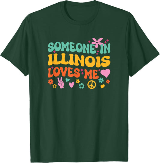 Someone In Illinois Loves Me T-Shirt - T-Shirt | Forest