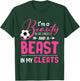 I'm A Beauty In The Streets And A Beast In My Cleats Soccer T-Shirt - T-Shirt | Forest
