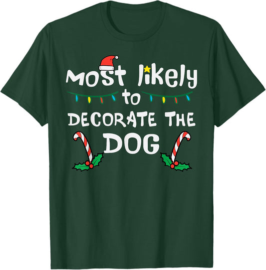 Christmas Likely Decorate Dog Xmas Family Kids Women Men T-Shirt - T-Shirt | Forest