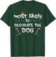 Christmas Likely Decorate Dog Xmas Family Kids Women Men T-Shirt - T-Shirt | Forest