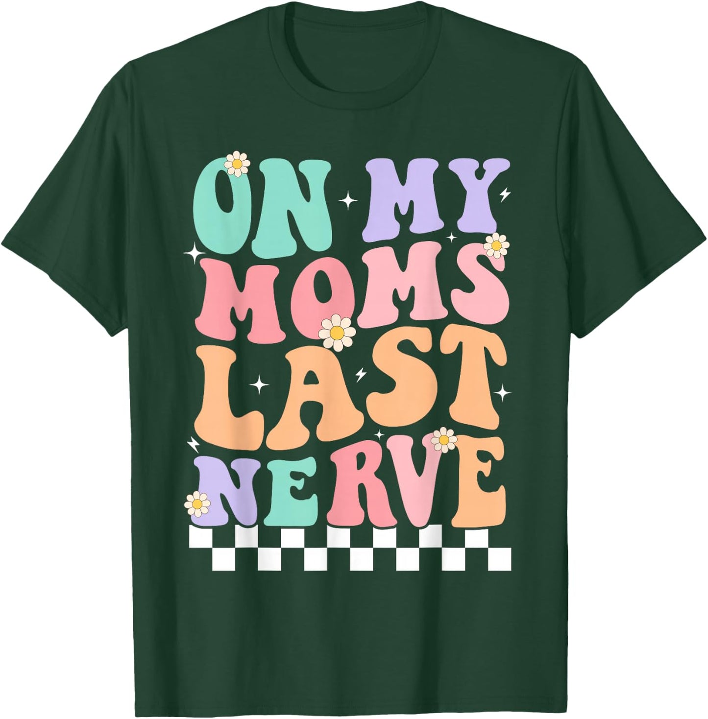 On My Moms Last Nerve Funny Groovy Quote For Kids Boys Girls T-Shirt - T-Shirt | Forest