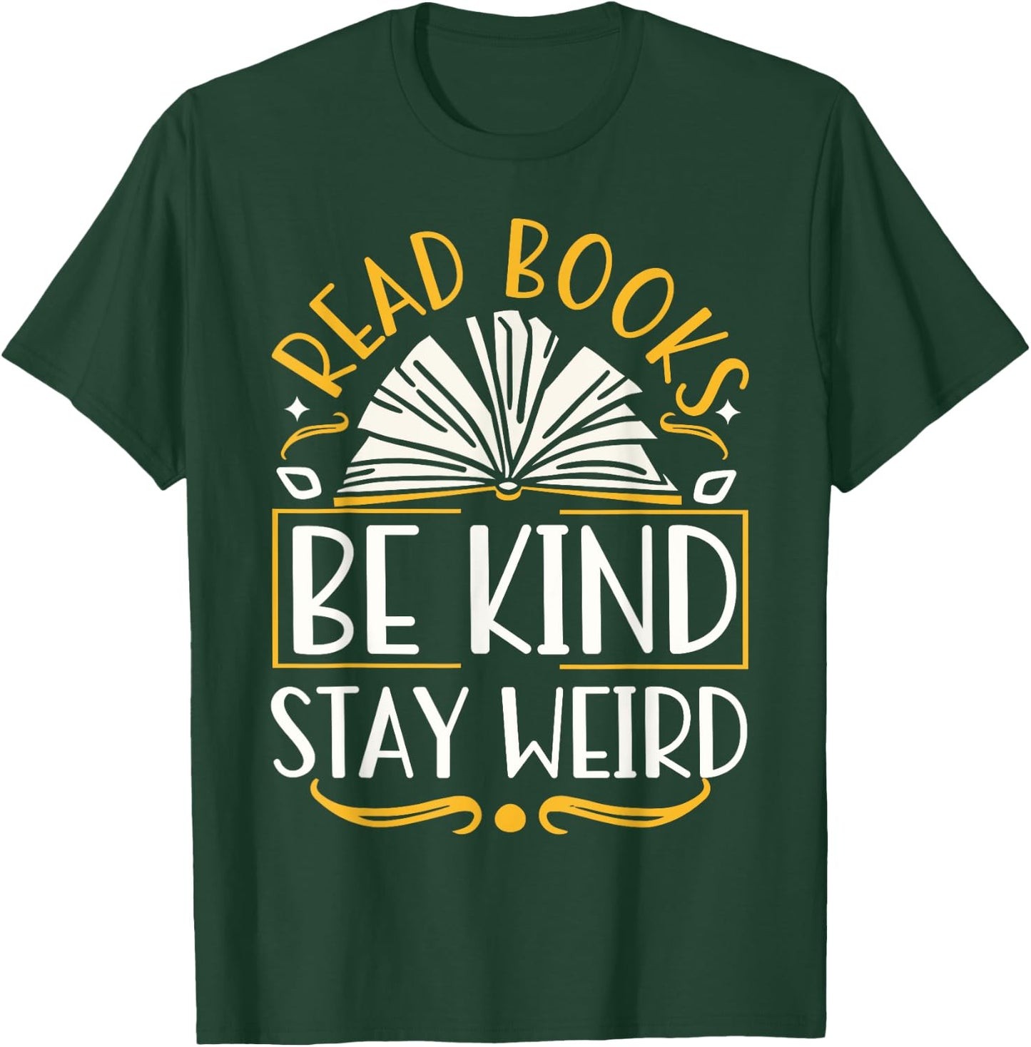 Read Books Be Kind Stay Weird T-Shirt - T-Shirt | Forest