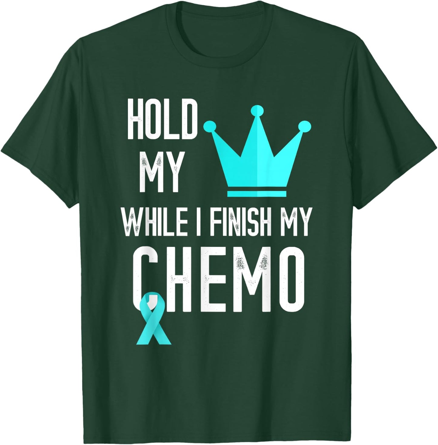 Ovarian Cancer Hold My Crown Ovarian Cancer Awareness Ribbon T-Shirt - T-Shirt | Forest