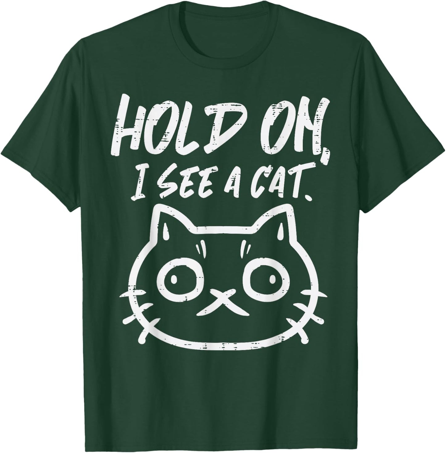Hold On I See A Cat Funny Kitten Mom Women Girls Kids Youth T-Shirt - T-Shirt | Forest