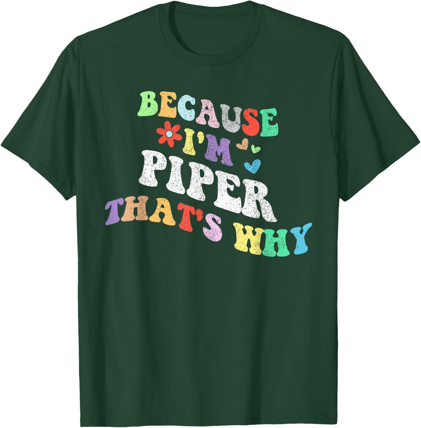 Retro Groovy Because Im Piper Thats Why Funny Custom Name T-Shirt - T-Shirt | Forest