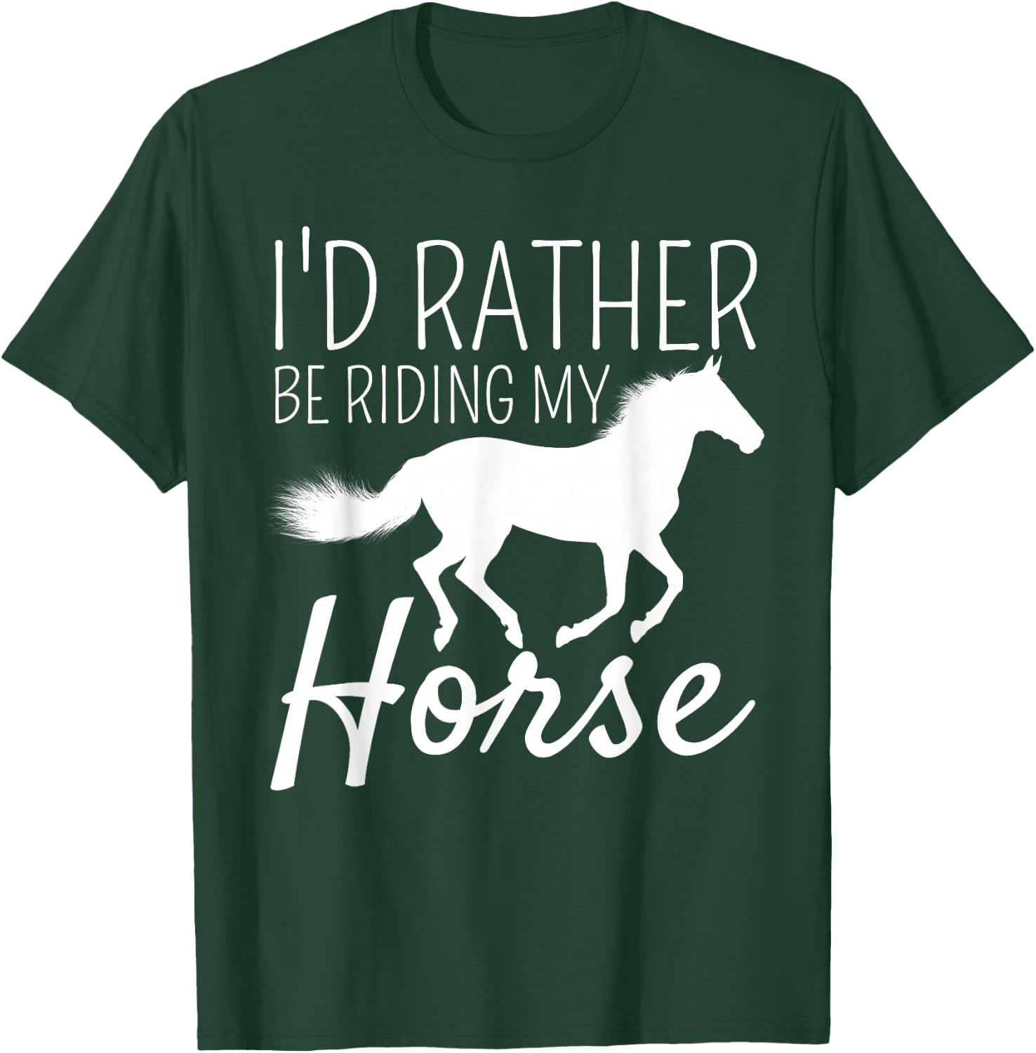 I'd Rather Be Riding My Horse Rider Horseback Equestrian T-Shirt - T-Shirt | Forest