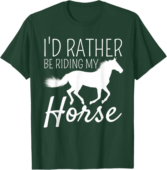 I'd Rather Be Riding My Horse Rider Horseback Equestrian T-Shirt - T-Shirt | Forest