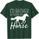 I'd Rather Be Riding My Horse Rider Horseback Equestrian T-Shirt - T-Shirt | Forest
