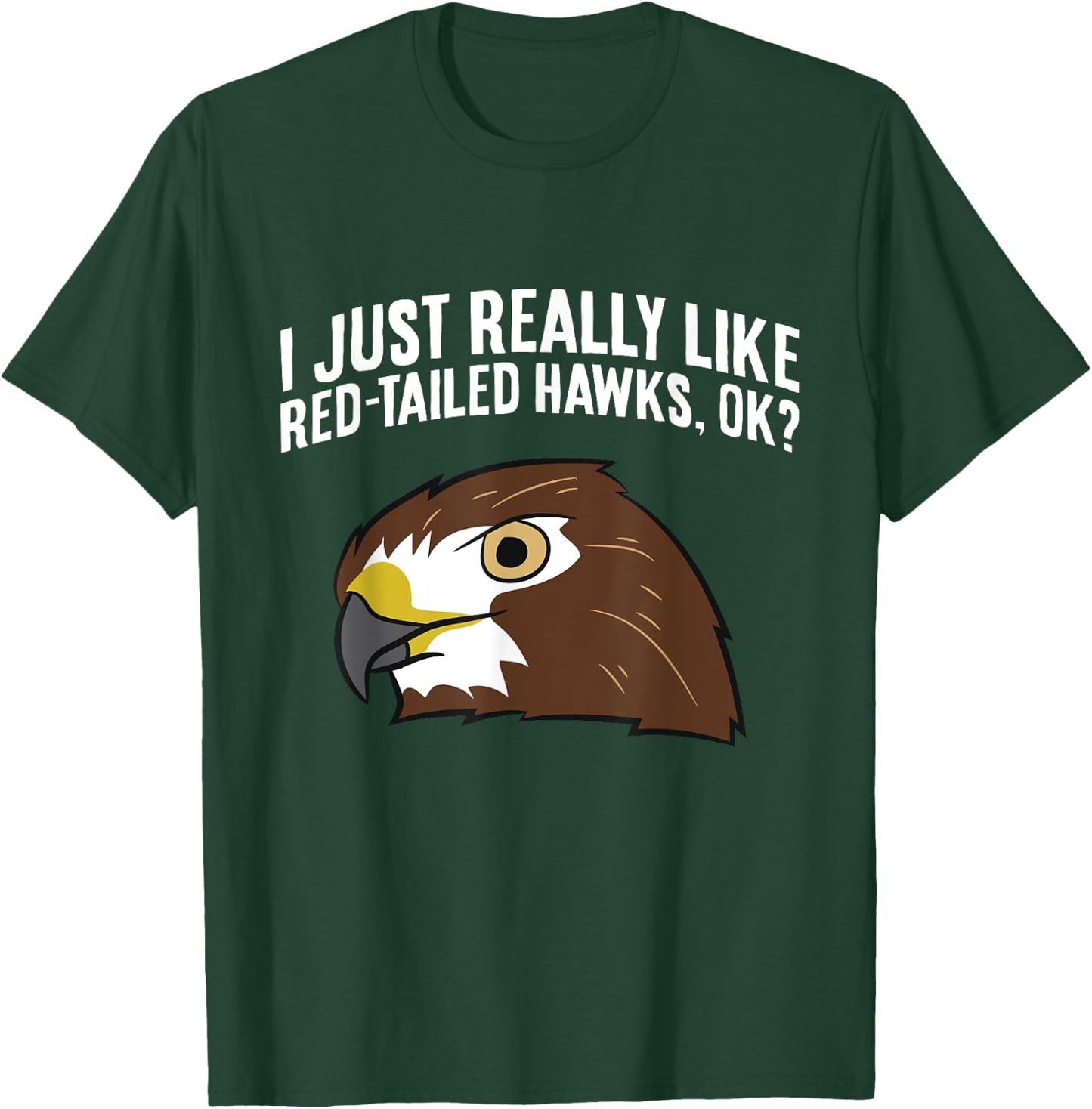 I Just Really Like Red Tailed Hawks Ok T-Shirt - T-Shirt | Forest