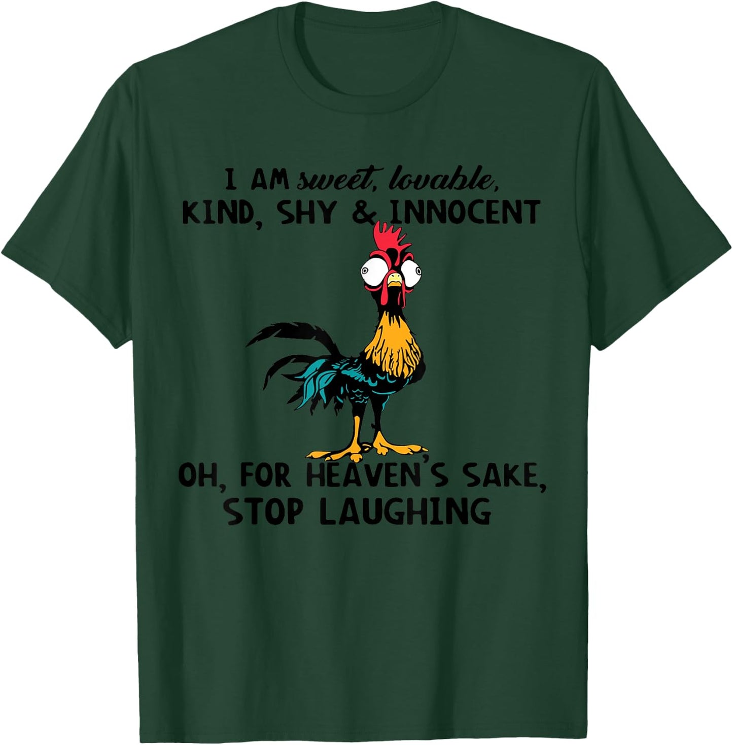 Chicken I Am Sweet Lovable Kind Shy Innocent Oh T-Shirt - T-Shirt | Forest