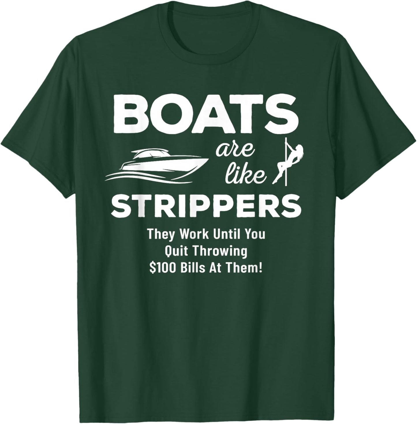Funny Boats Are Like Strippers They Won't Work Until You T-Shirt - T-Shirt | Forest