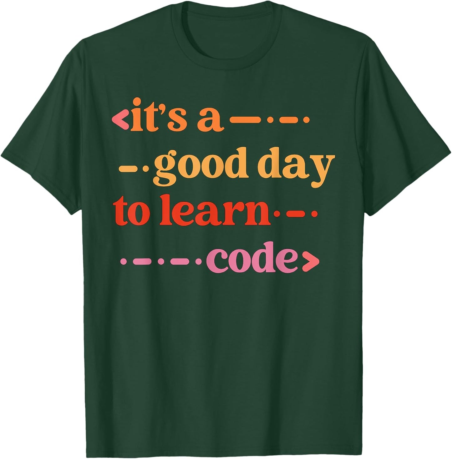It's A Good Day To Learn Code Software Develope Funny Coding T-Shirt - T-Shirt | Forest