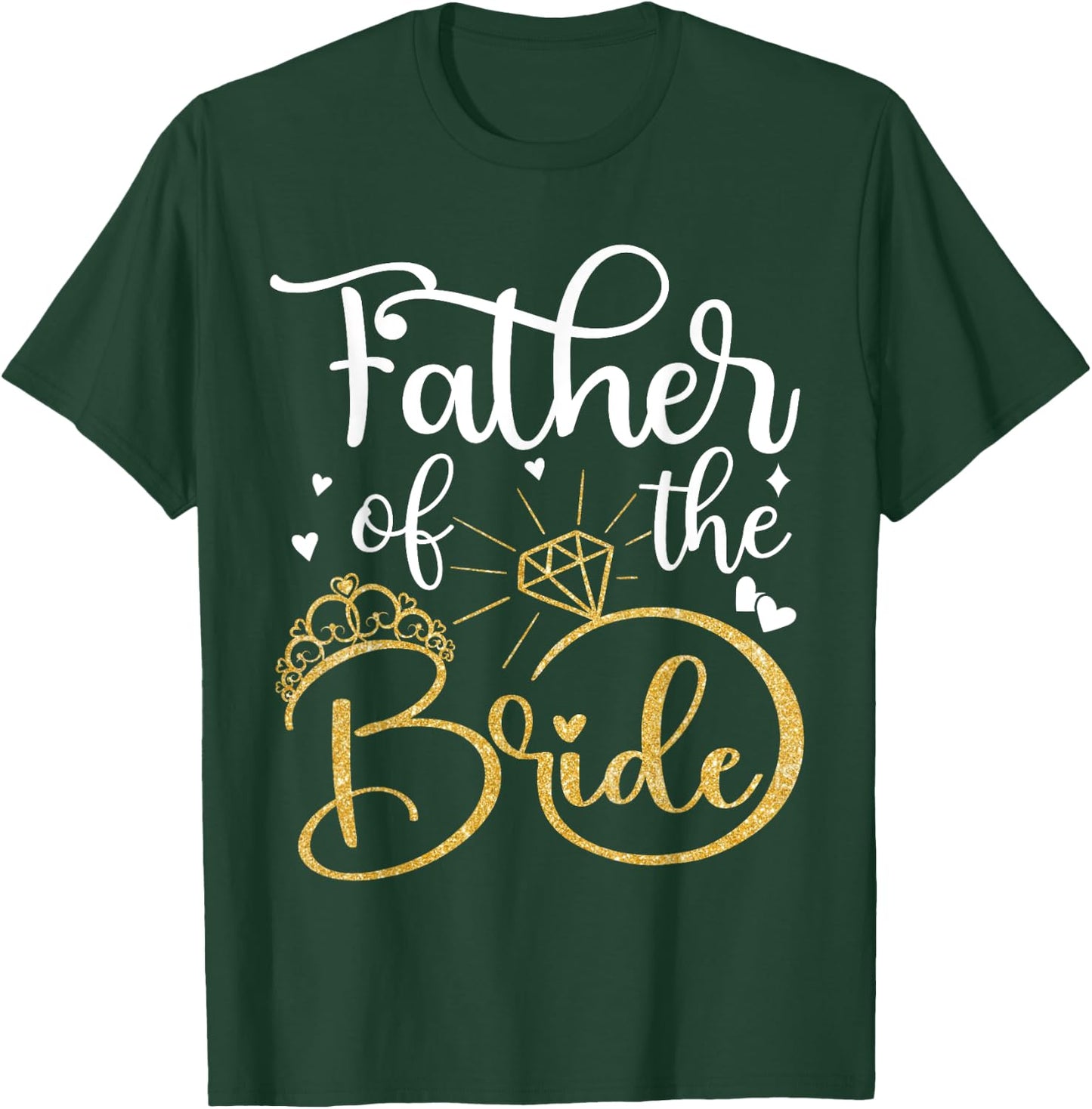 Father Of The Bride Wedding Bridal Shower Dad Daddy T-Shirt - T-Shirt | Forest