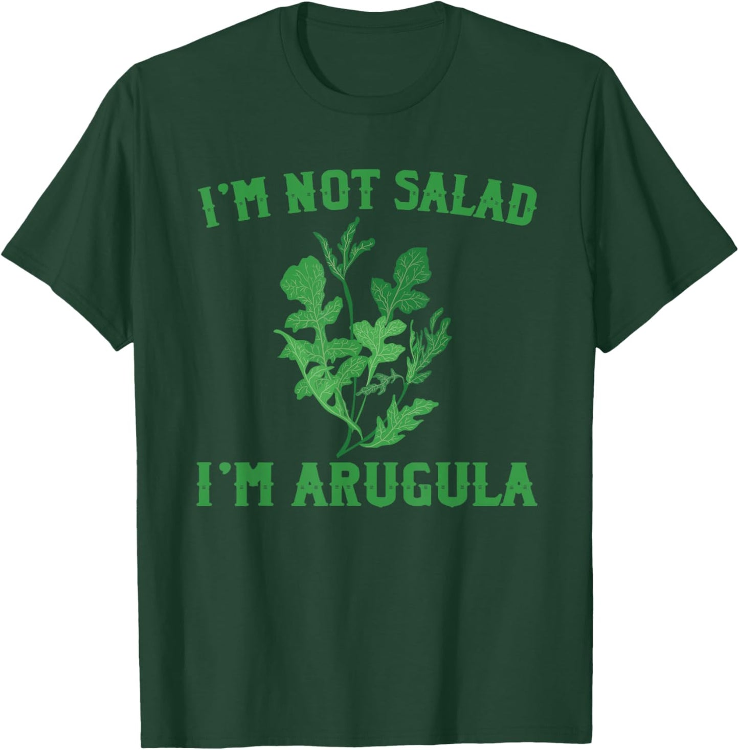 I'M Not Salad I'M Arugula Funny Vegetables T-Shirt - T-Shirt | Forest