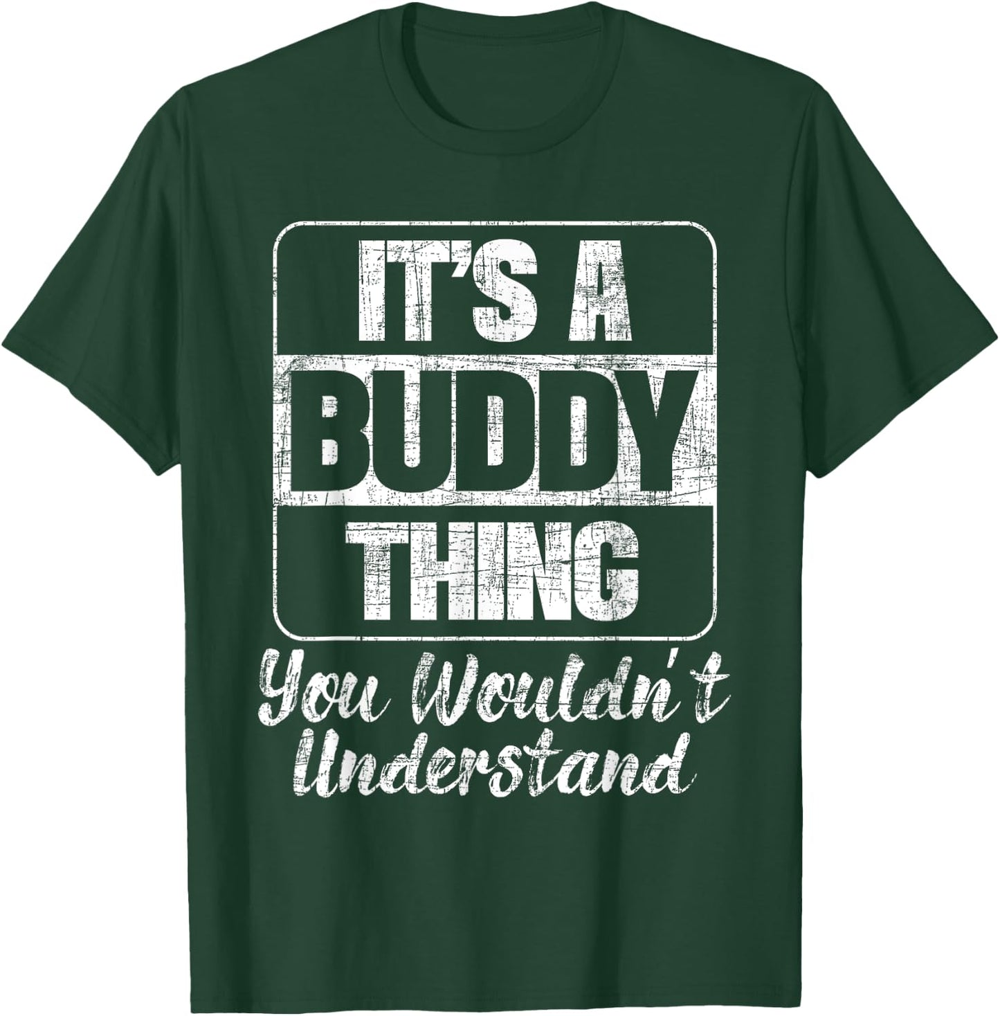 It's A Buddy Thing You Wouldn't Understand - Friend BFF T-Shirt - T-Shirt | Forest