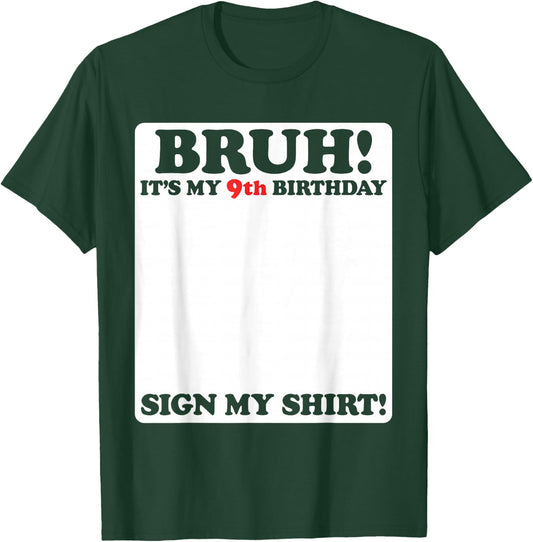 Bruh It's My 9th Birthday Sign My Shirt 9 Years Old Party T-Shirt - T-Shirt | Forest