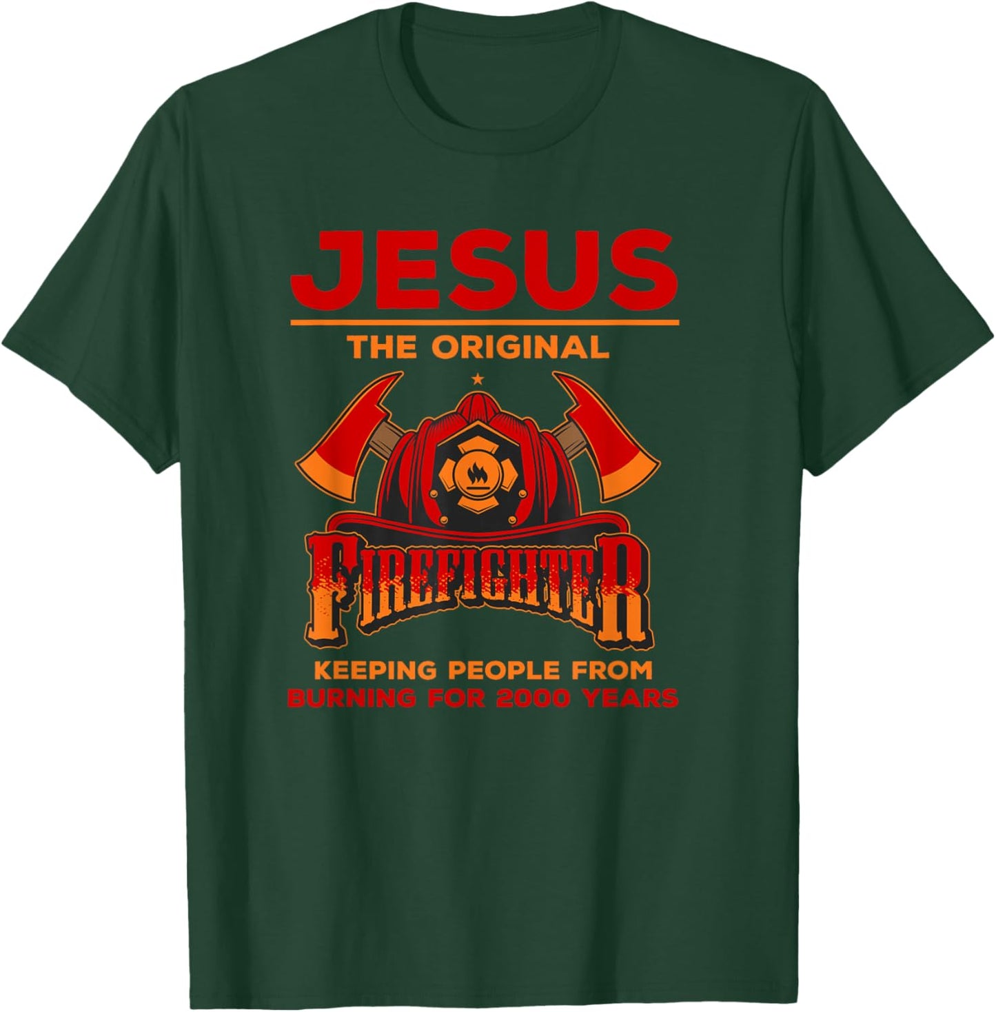 Jesus the Original Firefighter T-Shirt - T-Shirt | Forest