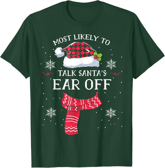 Most Likely To Talk Santa's Ear Off Family Christmas Pajamas T-Shirt - T-Shirt | Forest