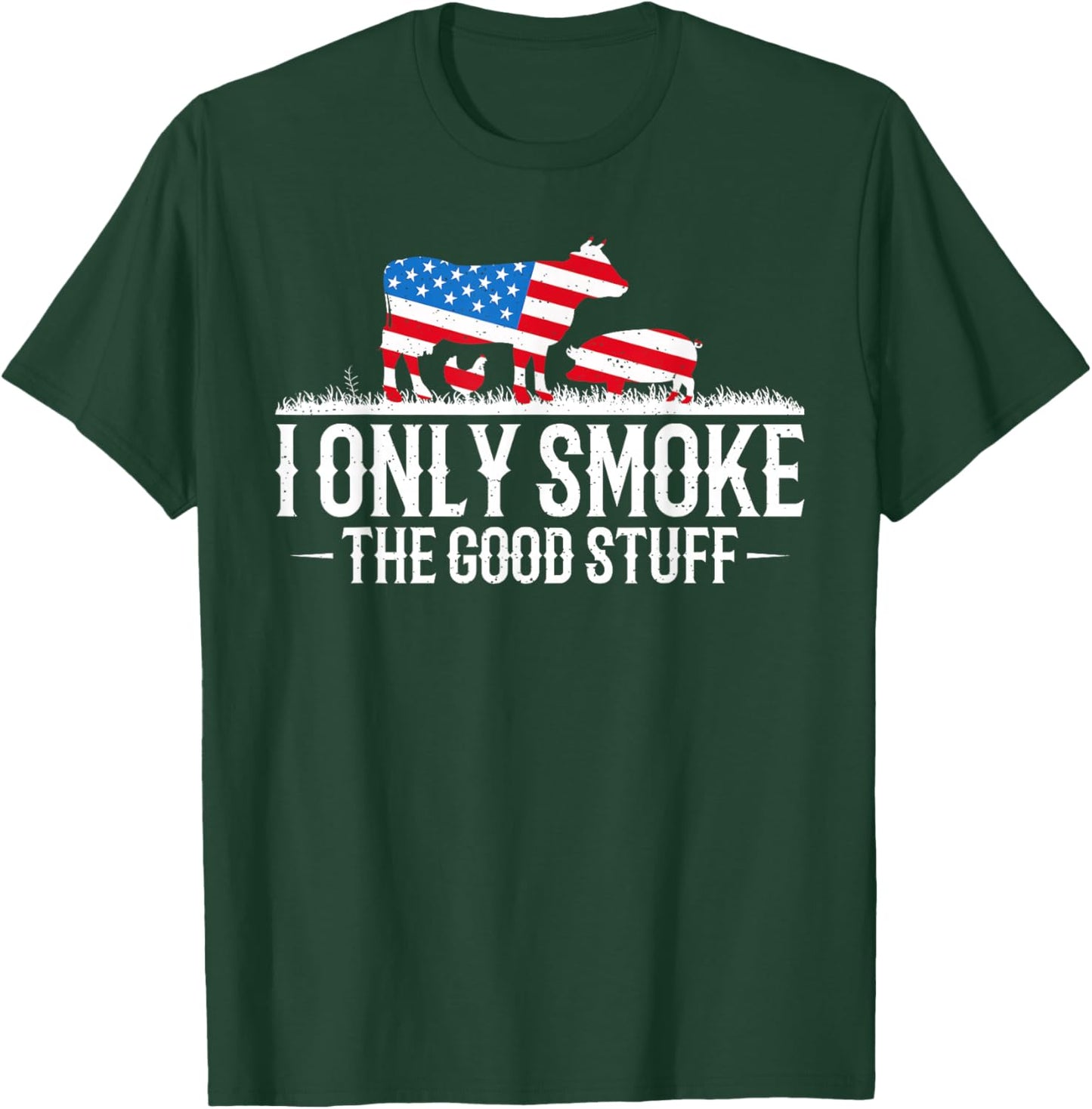 I Only Smoke The Good Stuff BBQ Barbeque Grilling Pitmaster T-Shirt - T-Shirt | Forest