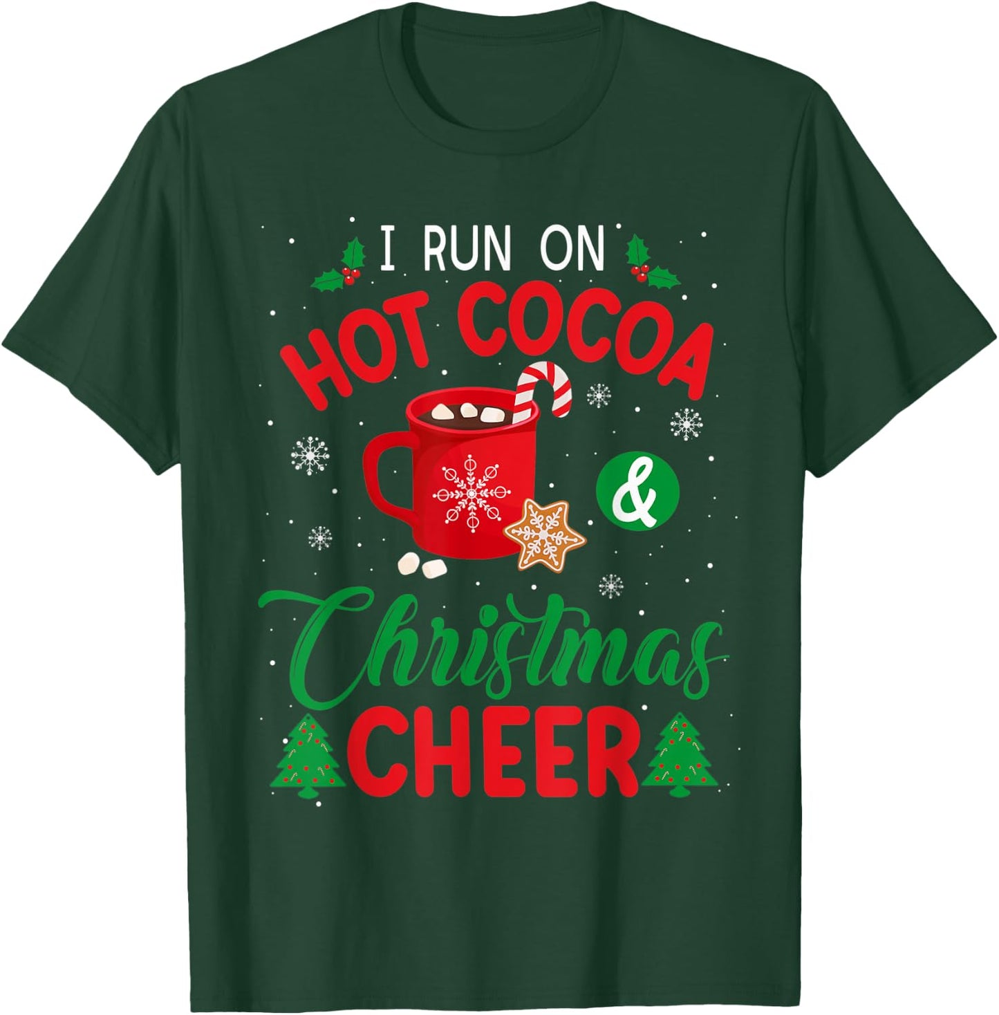 I Run On Hot Cocoa & Christmas Cheer Chocolate Lover Holiday T-Shirt - T-Shirt | Forest