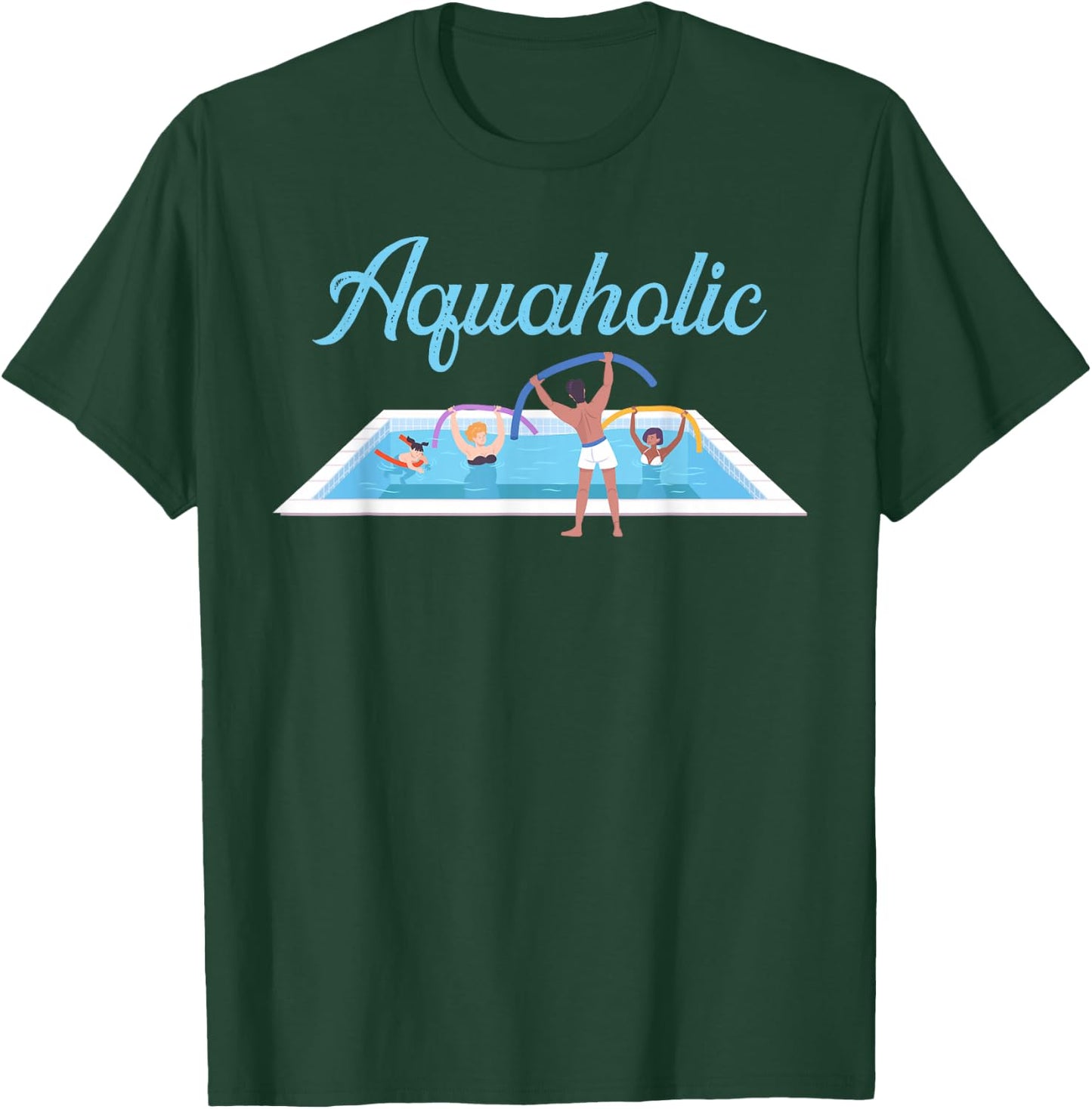 Aquaholic Fitness Aerobic Workout Aquafitness Water Aerobic T-Shirt - T-Shirt | Forest